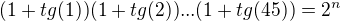 $(1+tg(1))(1+tg(2))...(1+tg(45))=2^n$