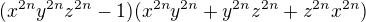 $(x^{2n}y^{2n}z^{2n} - 1)(x^{2n}y^{2n} + y^{2n}z^{2n} + z^{2n}x^{2n})$