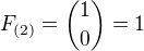 $F_{(2)}={1\choose 0}=1$