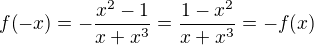 $f{\(-x\)}=-\frac{x^2-1}{x+x^3}=\frac{1-x^2}{x+x^3}=-f{\(x\)}$