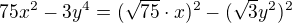 kopírovat do textarea $75x^2-3y^4=(\sqrt{75}\cdot x)^2-(\sqrt{3}y^2)^2$