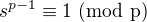 $s^{p-1}\equiv 1 \text{ (mod p)}$