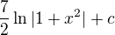 $\frac 72\ln|1+x^2|+c$