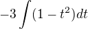 $-3\int (1-t^2)dt$