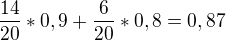 $\frac{14}{20}*0,9+\frac{6}{20}*0,8 = 0,87$