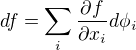 $df=\sum_i\frac{\partial f}{\partial x_i}d\phi_i$
