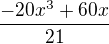 $\frac{-20x^3 +60x}{21}$