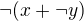 $\neg{(x+\neg{y})}$