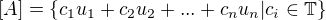 $[A]=\{ c_1u_1+c_2u_2+...+c_nu_n| c_i \in \mathbb T \}$