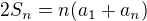 $2S_n =n(a_1 + a_n)$