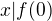 $x|f(0)$