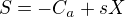 $S=-C_{a}+sX$