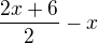 $\frac{2x+6}{2}-x$