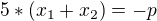 $5*(x_{1}+x_{2})=-p$