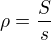 $\rho=\frac Ss$