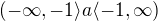 $(-\infty , -1\rangle a \langle-1, \infty )$