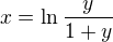 $x=\ln\frac{y}{1+y}$