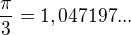 $\frac{\pi}{3}=1,047197...$