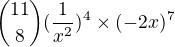 ${11 \choose 8}(\frac{1}{x^2})^4 \times(-2x)^7$