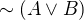 $\sim (A\vee B)$