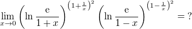 $\lim_{x\to0}\(\ln{\frac{{\rm e}}{1+x}}\)^{\(1+\frac1x\)^2}\(\ln{\frac{{\rm e}}{1-x}}\)^{\(1-\frac1x\)^2}=\;?$
