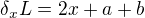 $\delta _{x}L=2x+a+b$