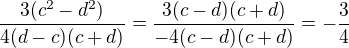 $\frac{3(c^{2}-d^{2})}{4(d-c)(c+d)}=\frac{3(c-d)(c+d)}{-4(c-d)(c+d)}=-\frac{3}{4}$