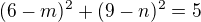 $(6-m)^2+(9-n)^2=5$