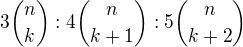 $3\binom {n}{k}:4\binom {n}{k+1}:5\binom {n}{k+2}$