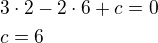$3\cdot 2-2\cdot 6+c=0\nlc=6$
