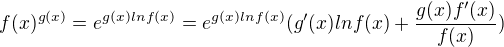 $f(x)^{g(x)}=e^{g(x)lnf(x)}=e^{g(x)lnf(x)}(g'(x)lnf(x)+\frac{g(x)f'(x)}{f(x)})$