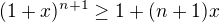 $(1+x)^{n+1}\ge 1+(n+1)x$