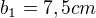$b_{1}=7,5cm$