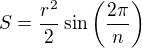$S=\frac{r^2}{2}\sin\left(\frac{2\pi}{n}\right)$