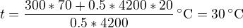 $t=\frac{300*70+0.5*4200*20}{0.5*4200}\, {^\circ}{\rm C}=30\,^\circ{\rm C}$