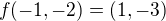 $f(-1,-2) = (1, -3)$