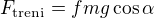 $F_{\text{treni}}=fmg\cos \alpha $