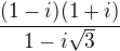 $\frac{(1-i)(1+i)}{1-i\sqrt{3}}$