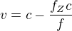 $v=c-\frac {f_Zc}{f}$