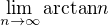 $\lim_{n \to \infty} \text{arctan} n$