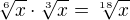 $\sqrt[6]{x}\cdot \sqrt[3]{x}=\sqrt[18]{x}$