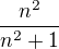$\frac{n^2}{n^2+1}$