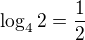 $\log_4 2 = \frac{1}{2}$