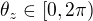 $ \theta_{z}\in [0,2\pi) $