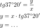 $tg37�20'=\frac{y}{x}\nl y=x\cdot tg37�20'\nl y=\ldots$