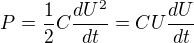 $P=\frac{1}{2}C\frac{dU^{2}}{dt}=CU\frac{dU}{dt}$