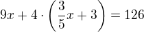 $9x+4\cdot\left(\frac35x+3\right)=126$