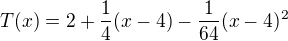 kopírovat do textarea $T(x) = 2+\frac{1}{4}(x-4)-\frac{1}{64}(x-4)^2 $