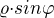 ${\varrho}{\cdot}sin{\varphi}$