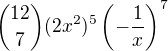 ${12\choose7}(2x^2)^5\left(-\frac1x\right)^7$